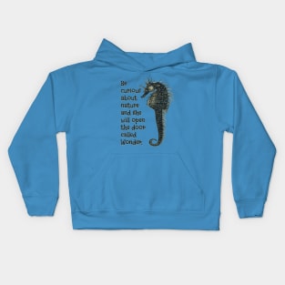 SEAHORSE - Inspirational nature quote Kids Hoodie